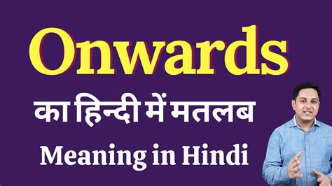 onwards meaning in hindi|ONWARDS MEANING IN HINDI MEANING .